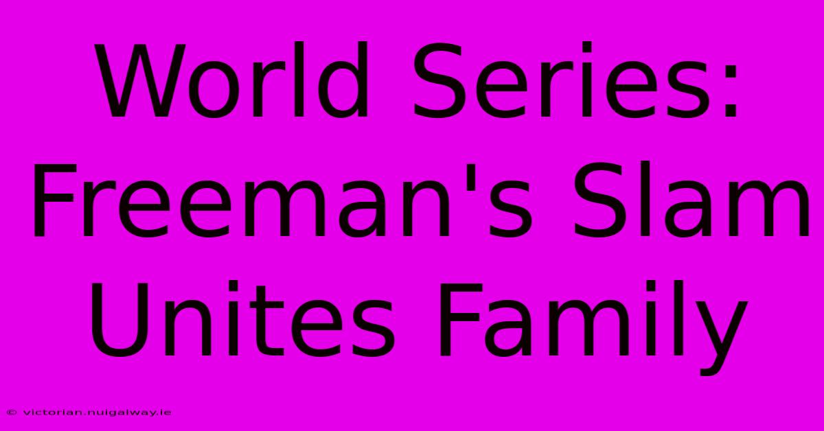 World Series: Freeman's Slam Unites Family