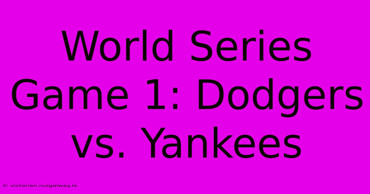 World Series Game 1: Dodgers Vs. Yankees