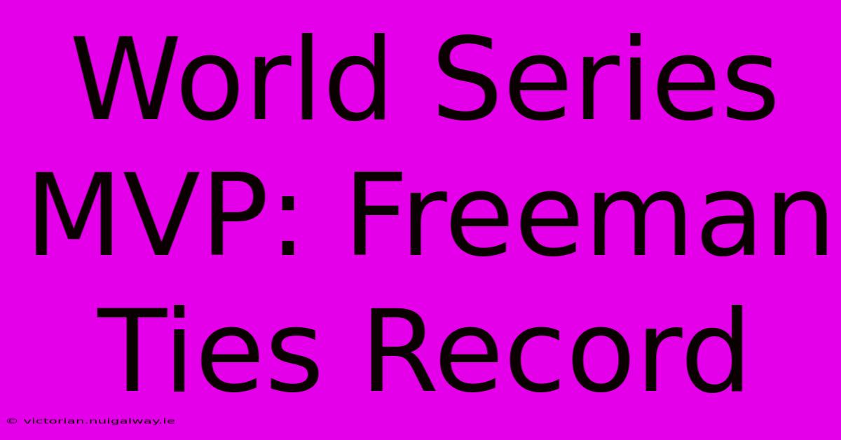 World Series MVP: Freeman Ties Record