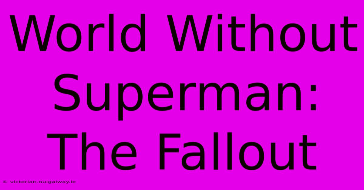 World Without Superman: The Fallout