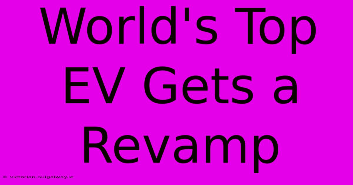 World's Top EV Gets A Revamp