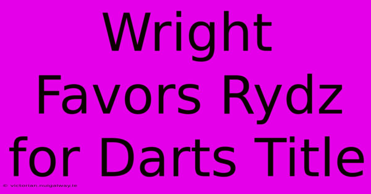 Wright Favors Rydz For Darts Title