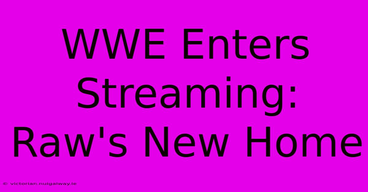 WWE Enters Streaming: Raw's New Home