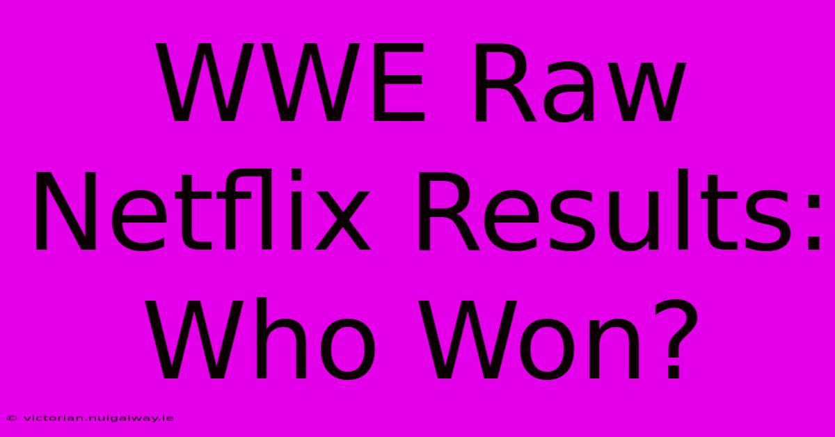 WWE Raw Netflix Results: Who Won?