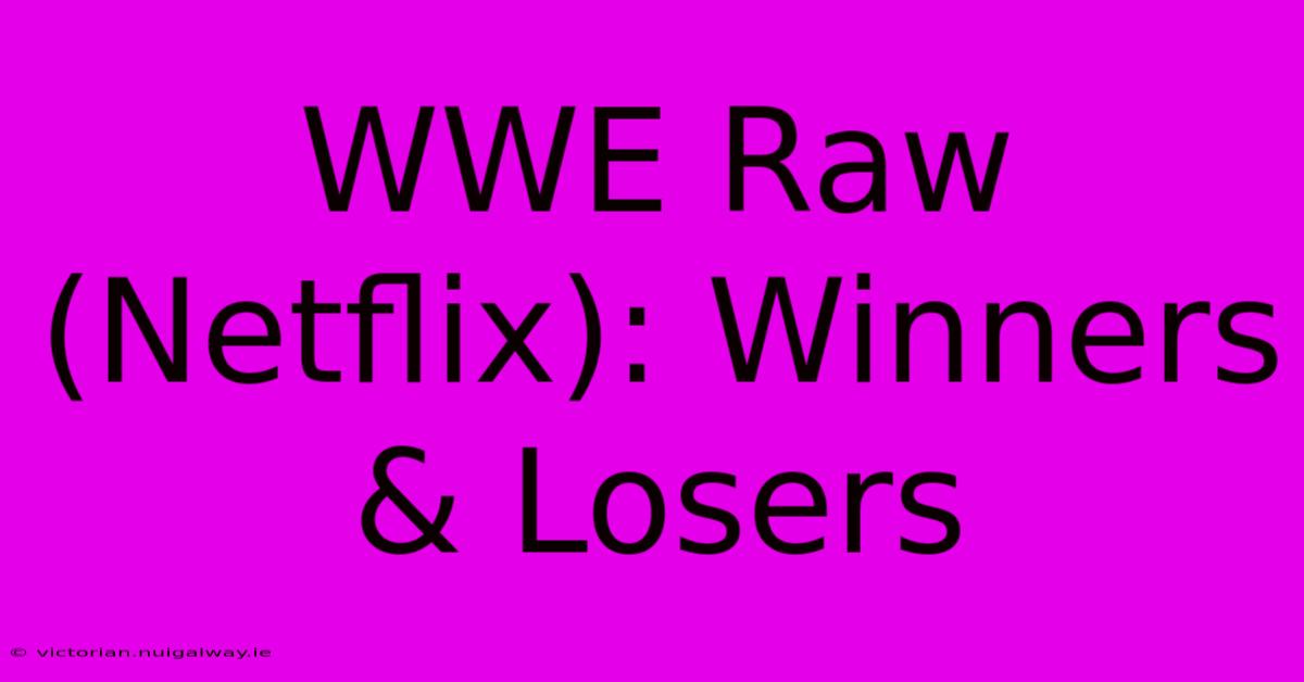 WWE Raw (Netflix): Winners & Losers