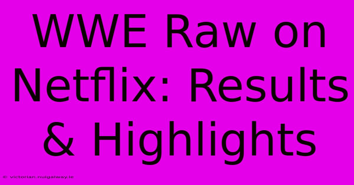 WWE Raw On Netflix: Results & Highlights