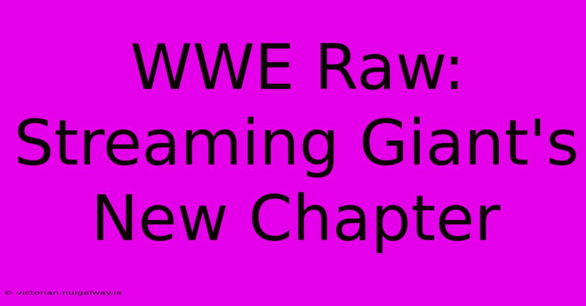 WWE Raw: Streaming Giant's New Chapter