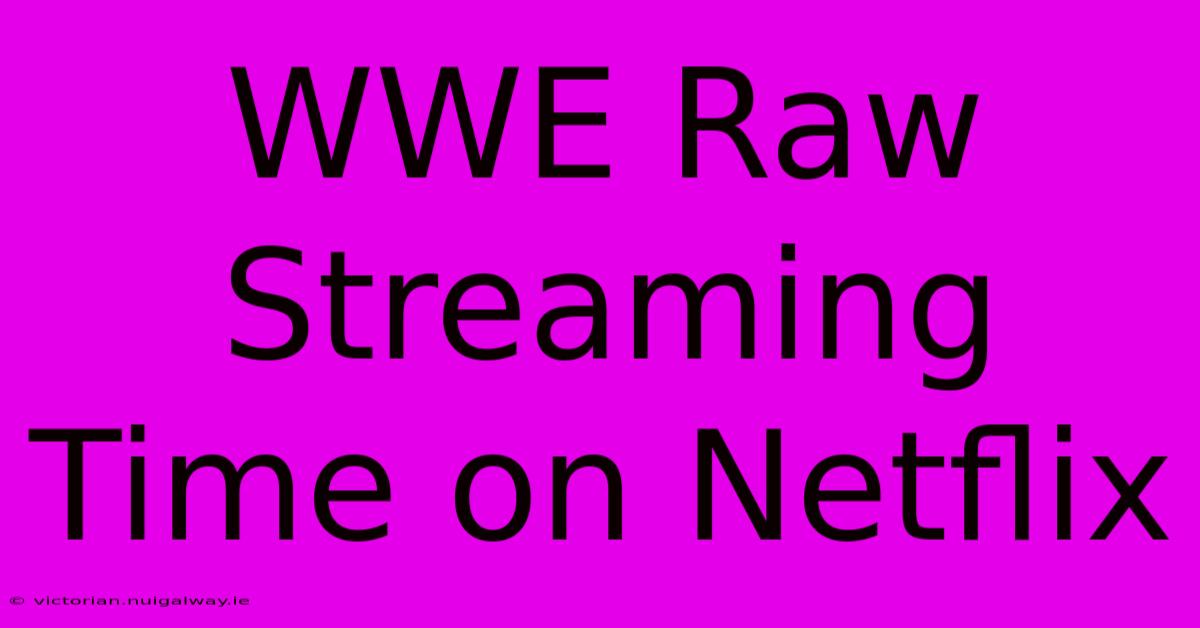 WWE Raw Streaming Time On Netflix