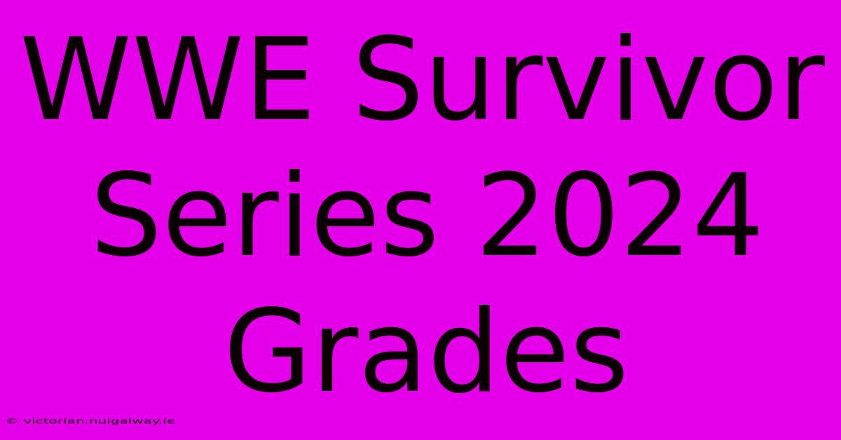 WWE Survivor Series 2024 Grades