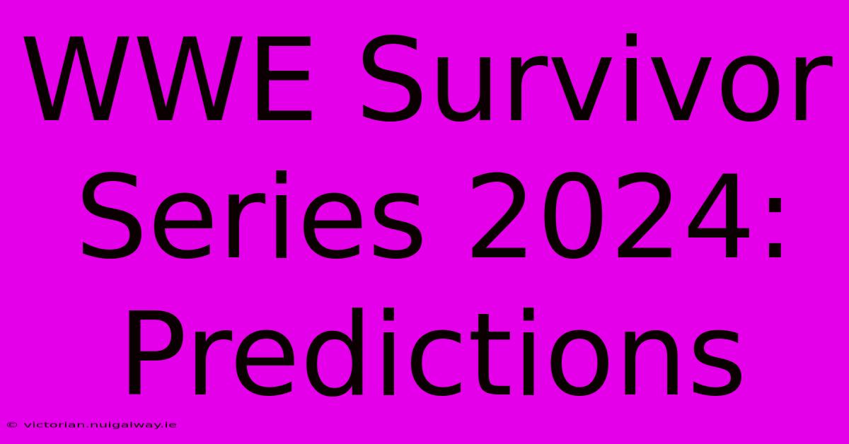 WWE Survivor Series 2024: Predictions