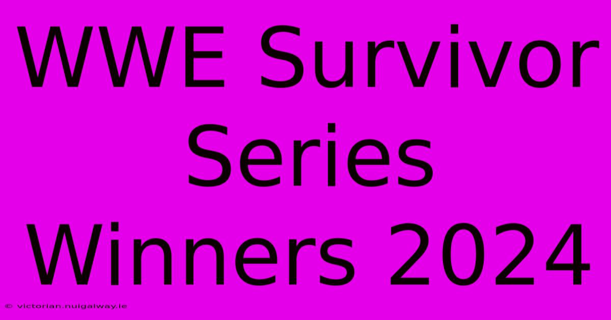 WWE Survivor Series Winners 2024