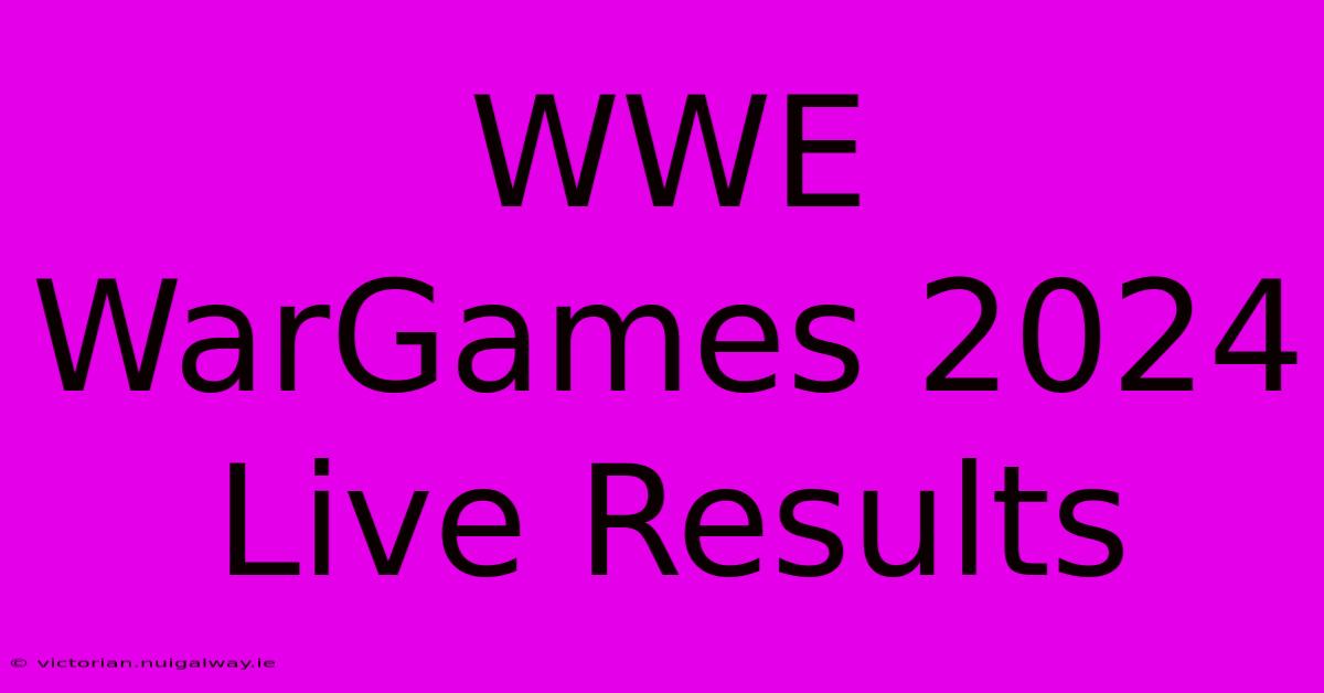 WWE WarGames 2024 Live Results