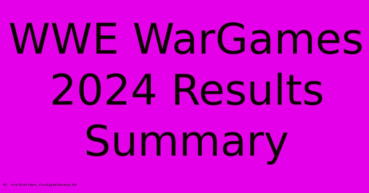 WWE WarGames 2024 Results Summary