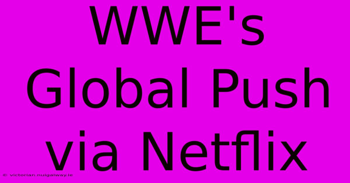 WWE's Global Push Via Netflix