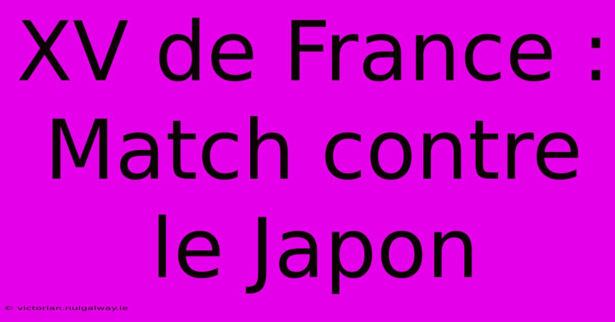 XV De France : Match Contre Le Japon