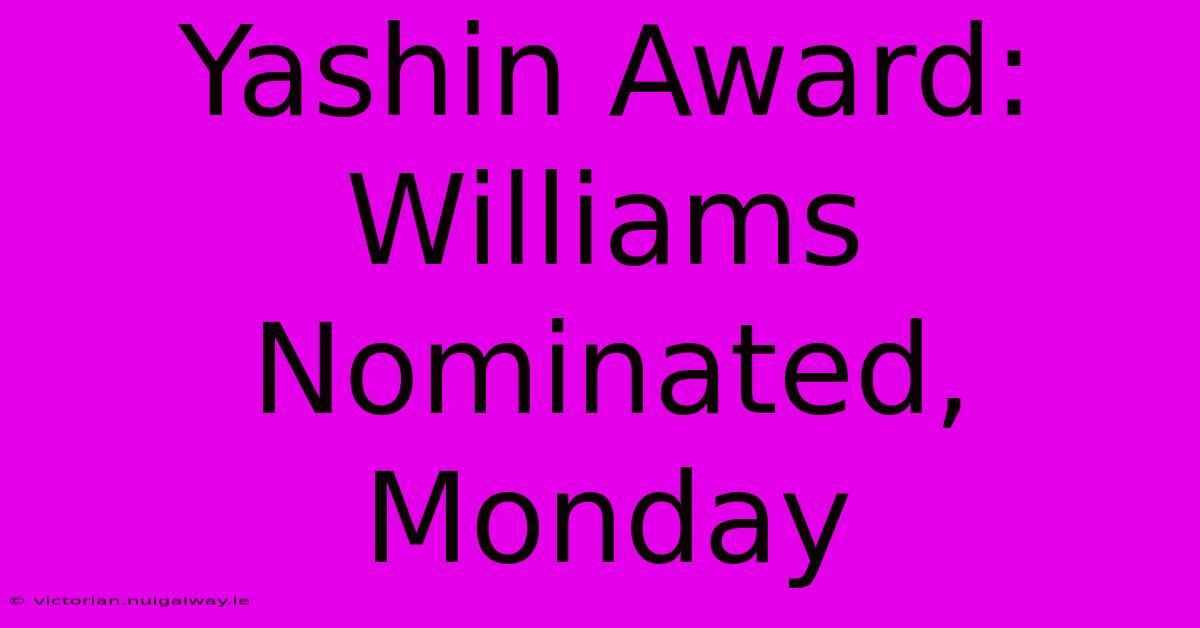 Yashin Award: Williams Nominated, Monday