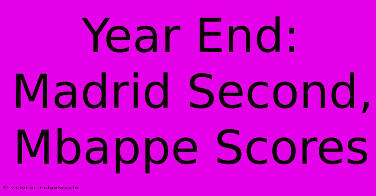 Year End: Madrid Second, Mbappe Scores