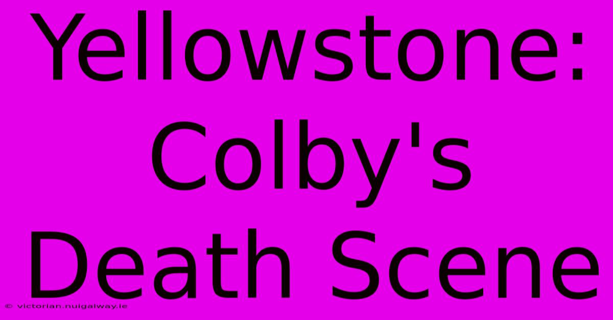 Yellowstone: Colby's Death Scene