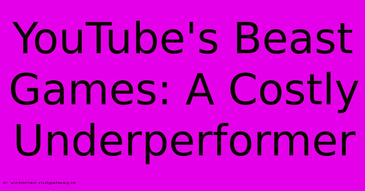 YouTube's Beast Games: A Costly Underperformer