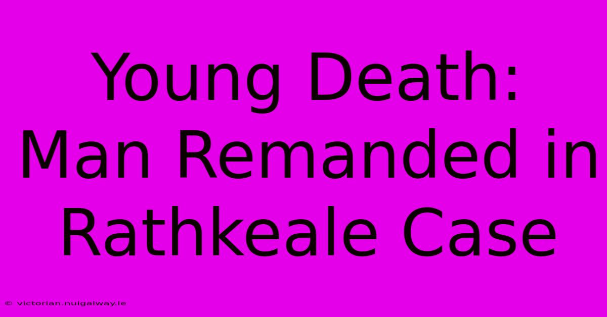 Young Death: Man Remanded In Rathkeale Case