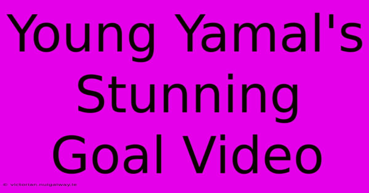 Young Yamal's Stunning Goal Video