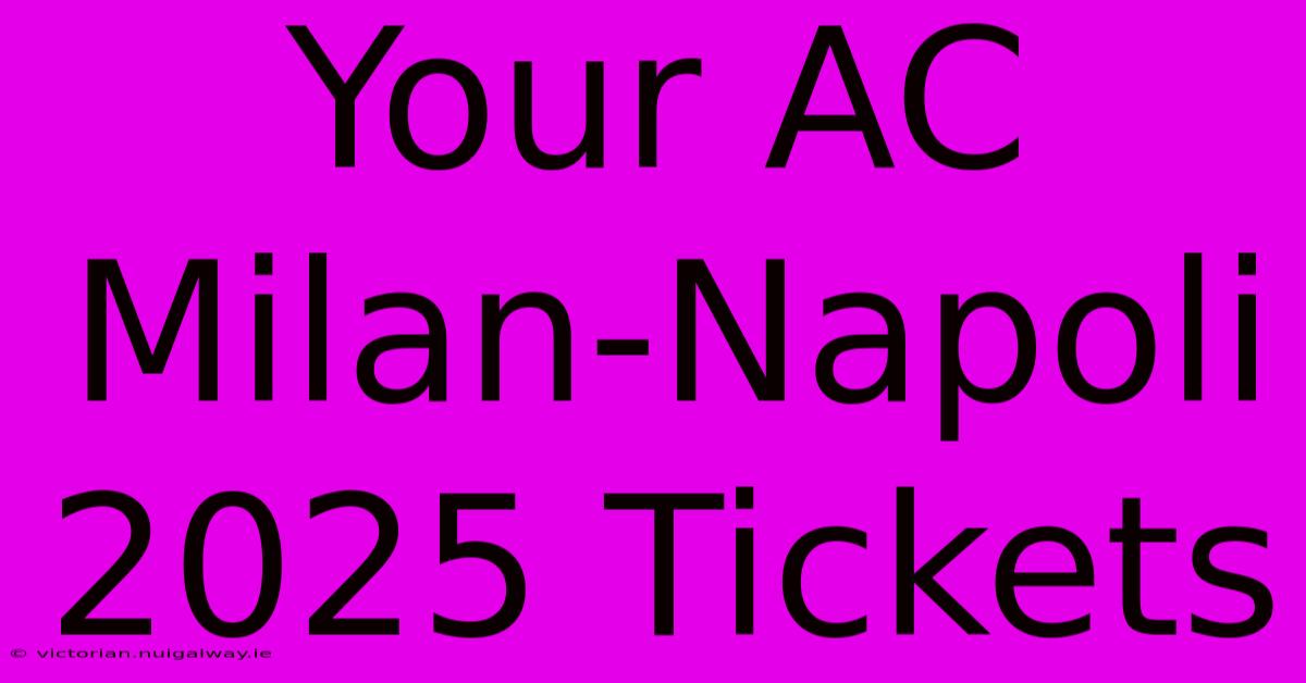 Your AC Milan-Napoli 2025 Tickets