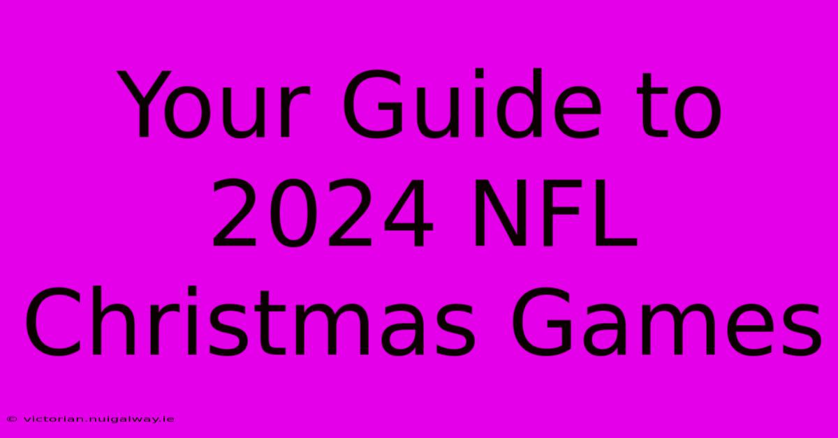 Your Guide To 2024 NFL Christmas Games