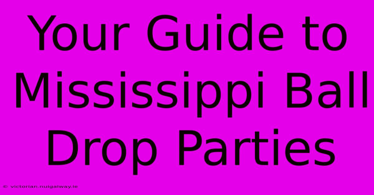 Your Guide To Mississippi Ball Drop Parties