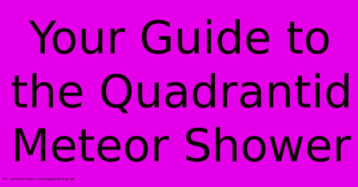 Your Guide To The Quadrantid Meteor Shower