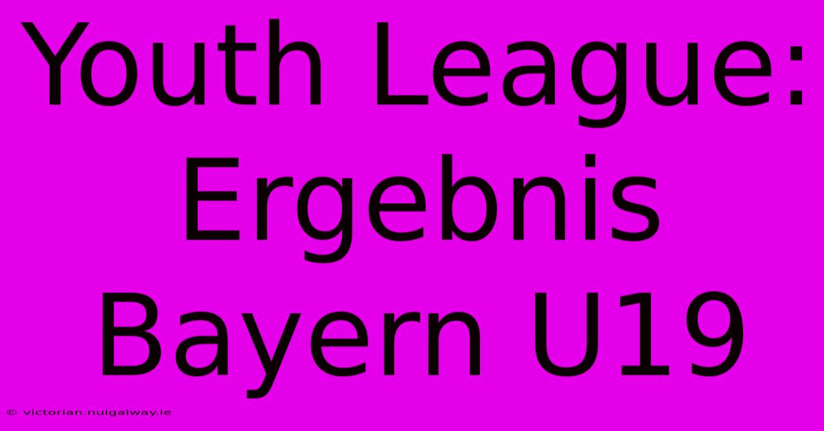 Youth League: Ergebnis Bayern U19