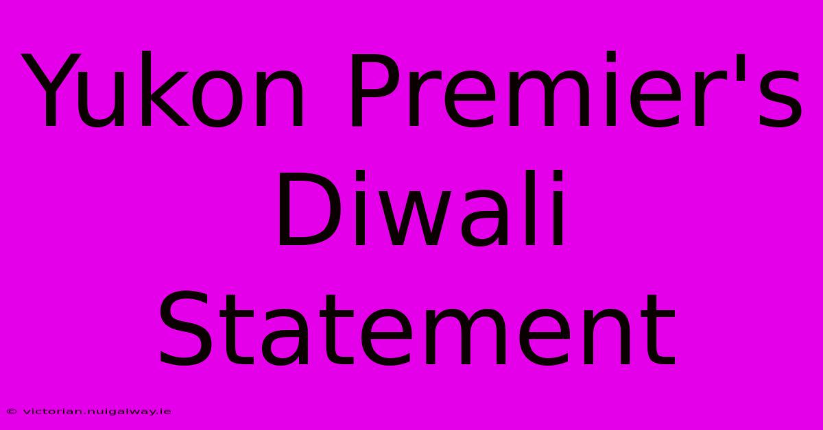 Yukon Premier's Diwali Statement