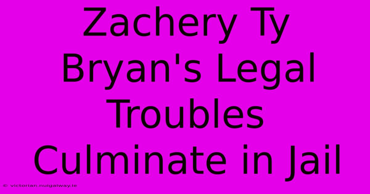 Zachery Ty Bryan's Legal Troubles Culminate In Jail