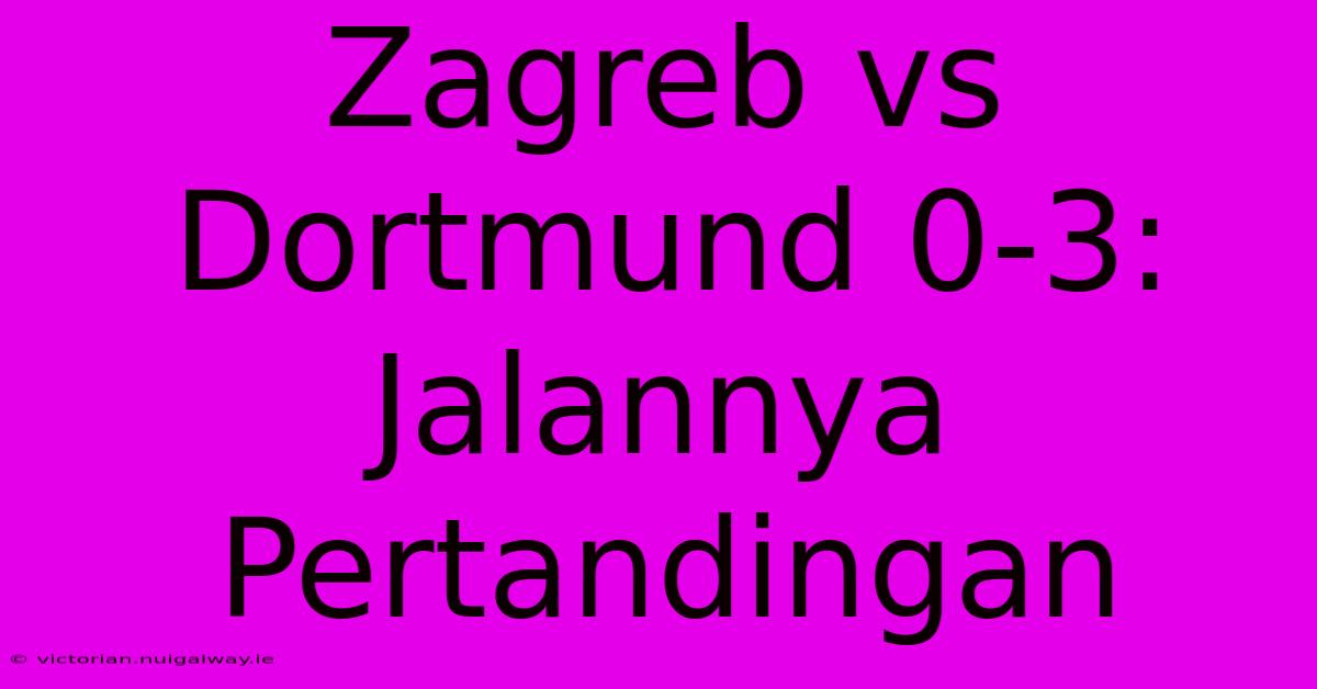 Zagreb Vs Dortmund 0-3: Jalannya Pertandingan