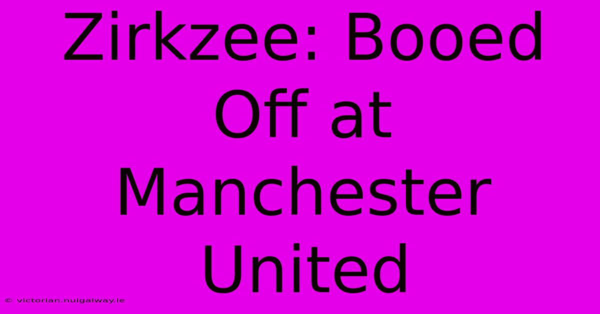 Zirkzee: Booed Off At Manchester United