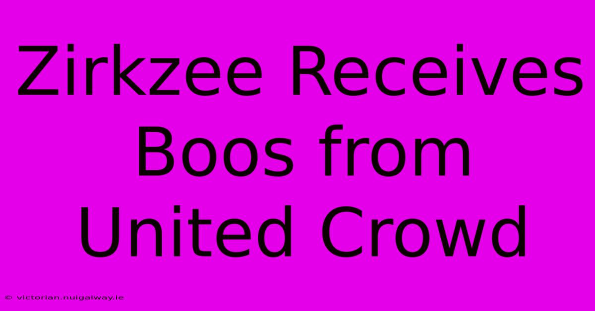 Zirkzee Receives Boos From United Crowd