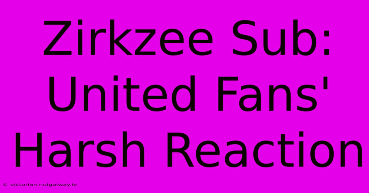 Zirkzee Sub: United Fans' Harsh Reaction