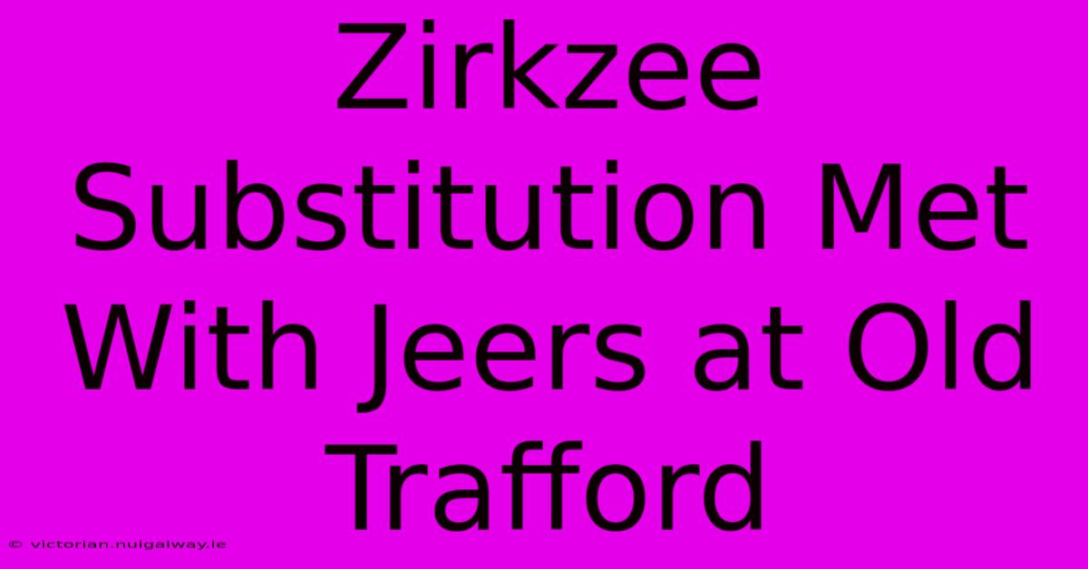 Zirkzee Substitution Met With Jeers At Old Trafford