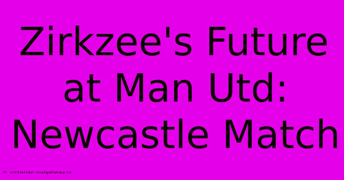 Zirkzee's Future At Man Utd: Newcastle Match