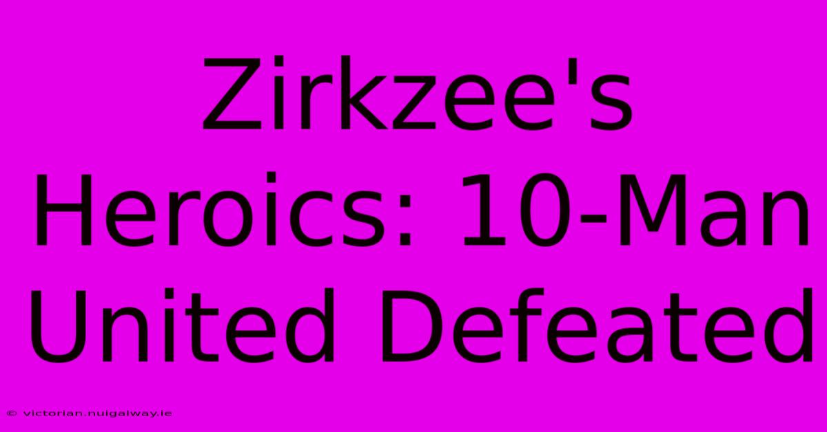 Zirkzee's Heroics: 10-Man United Defeated