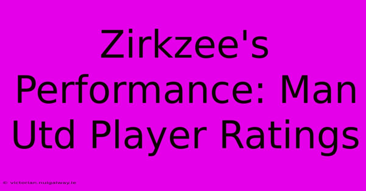 Zirkzee's Performance: Man Utd Player Ratings