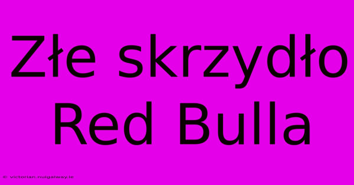 Złe Skrzydło Red Bulla