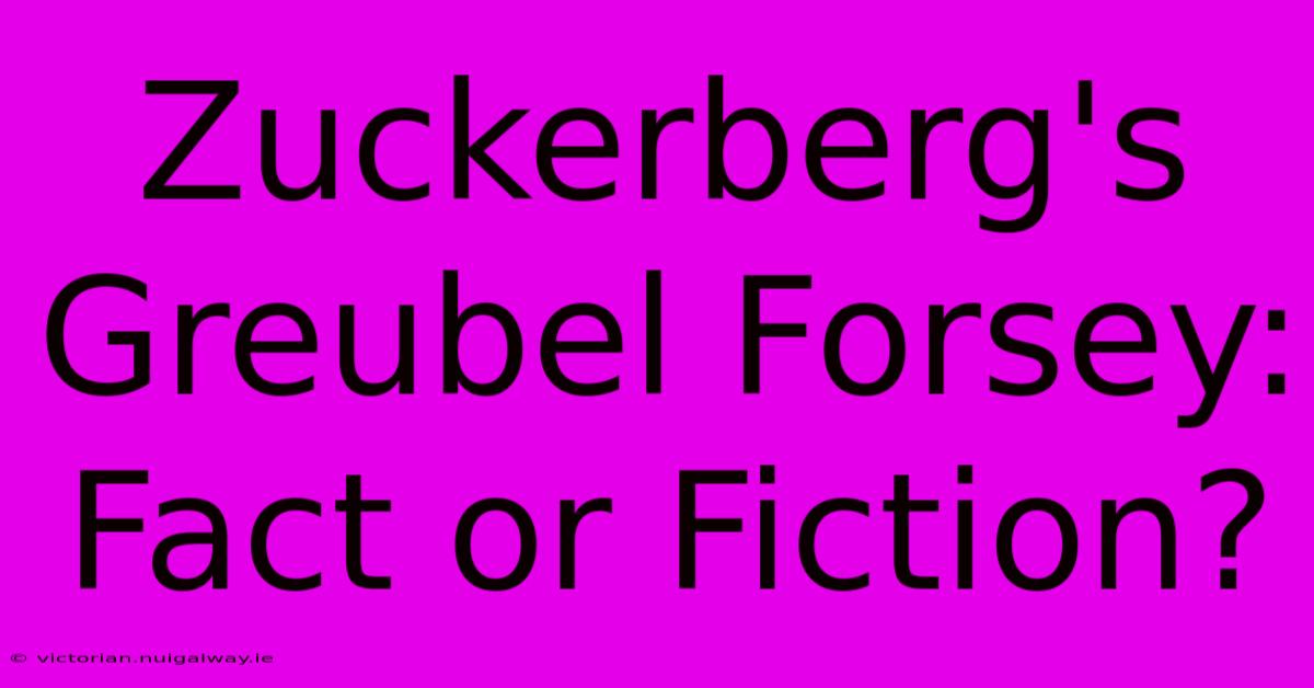 Zuckerberg's Greubel Forsey: Fact Or Fiction?