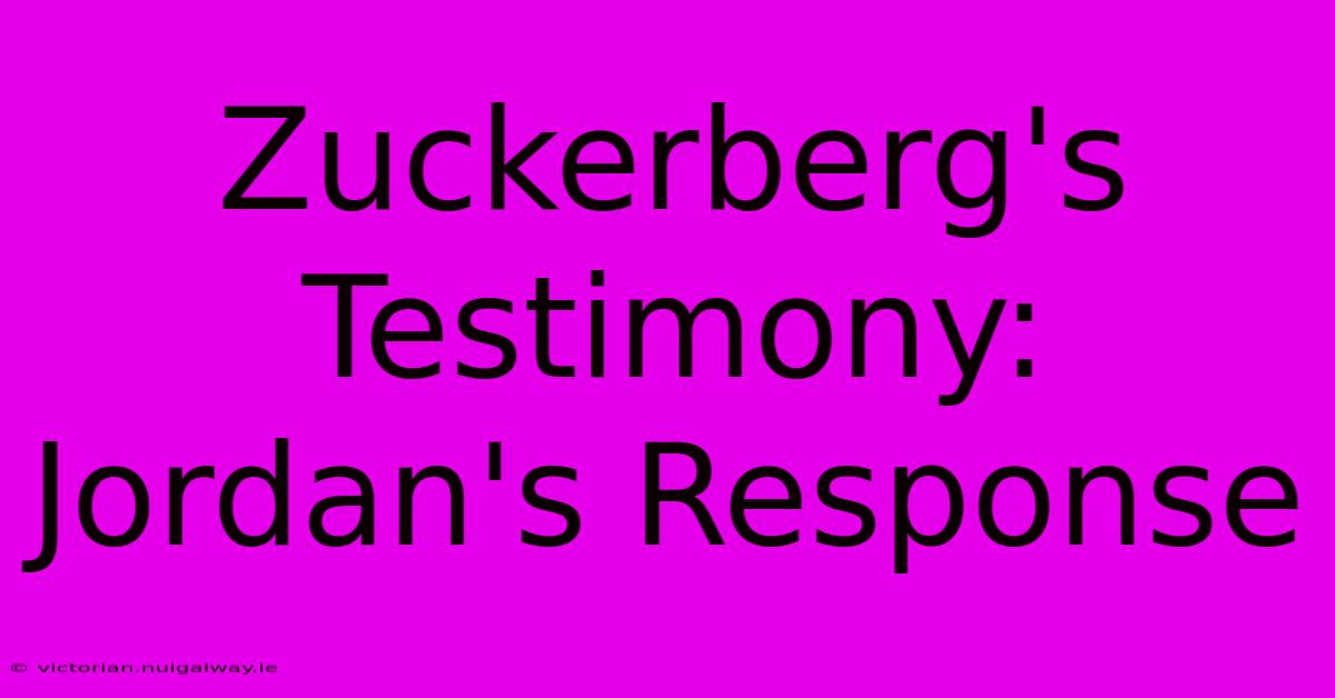 Zuckerberg's Testimony: Jordan's Response