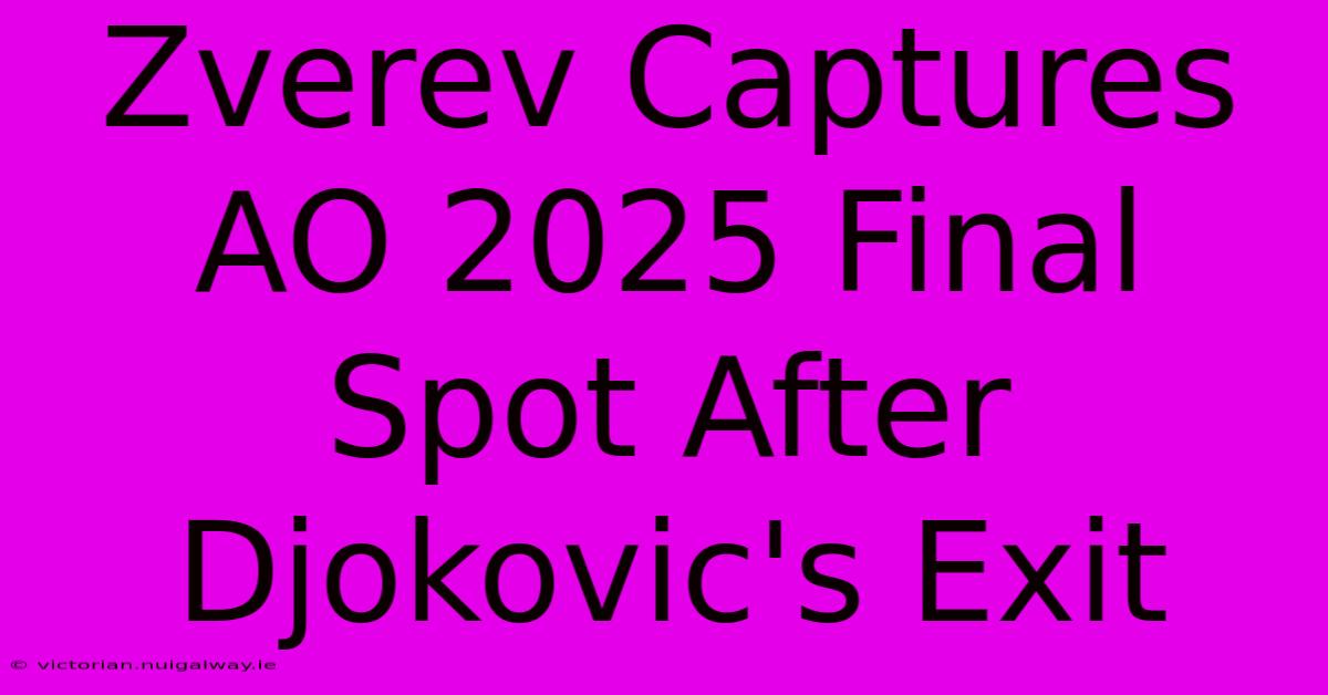 Zverev Captures AO 2025 Final Spot After Djokovic's Exit