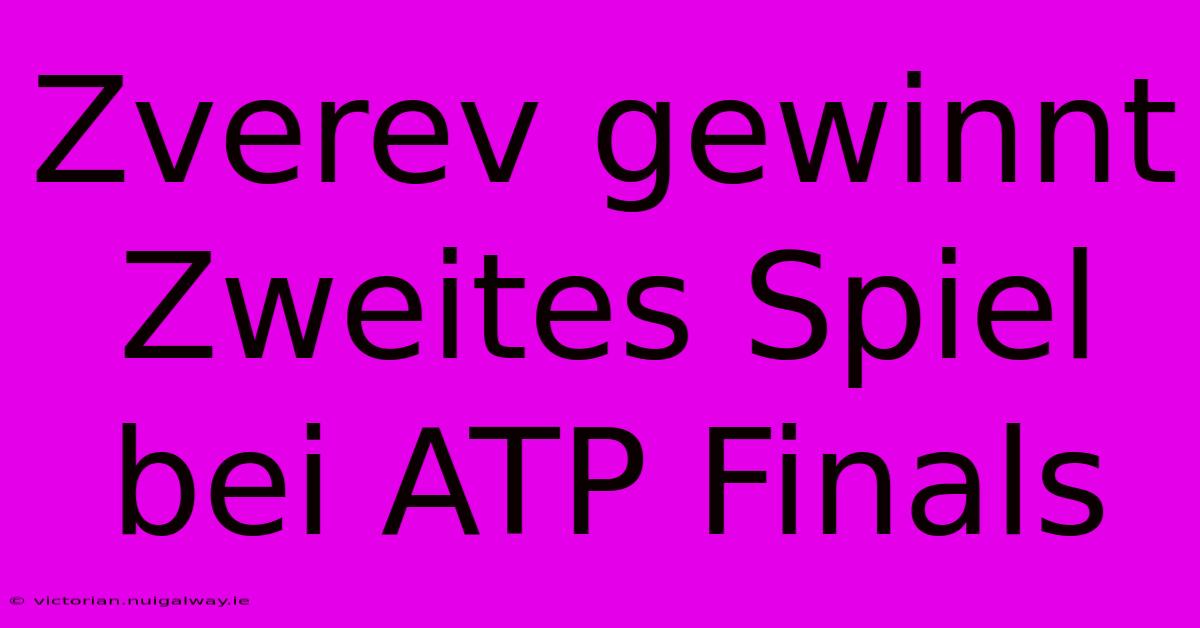 Zverev Gewinnt Zweites Spiel Bei ATP Finals