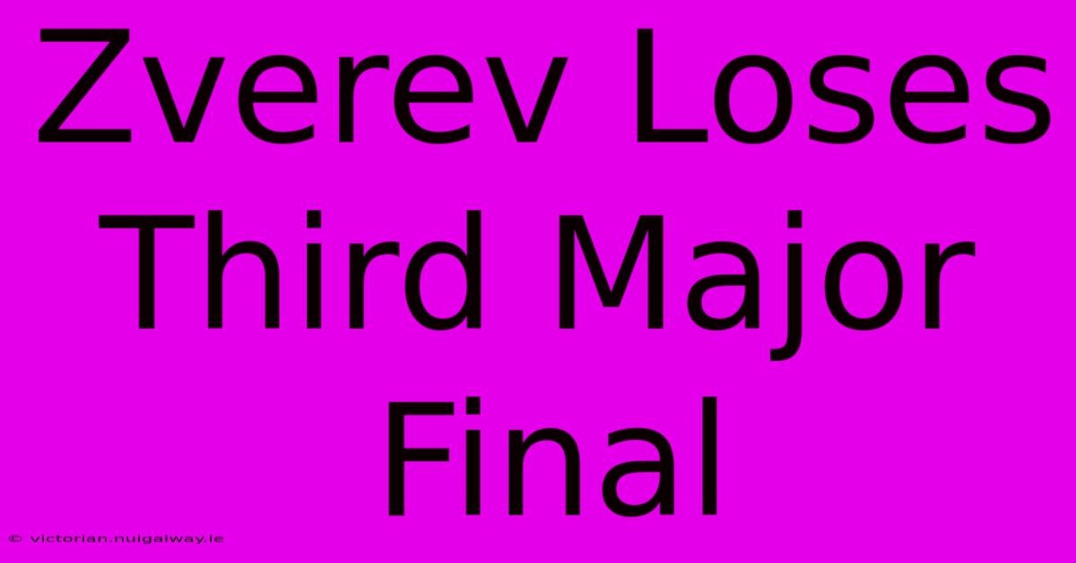 Zverev Loses Third Major Final