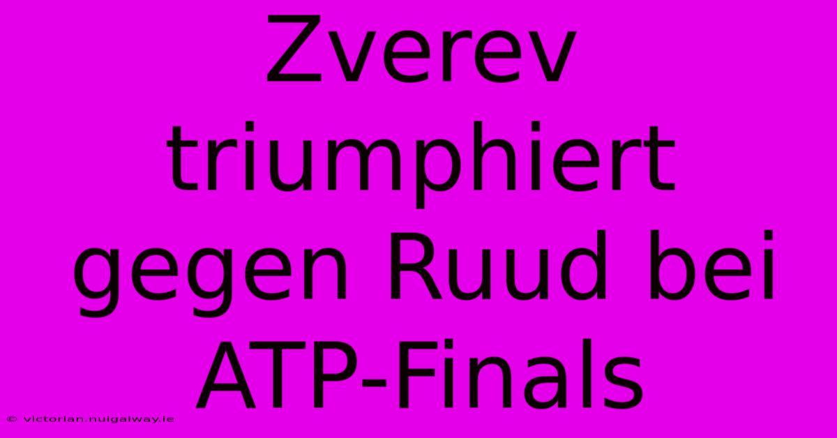 Zverev Triumphiert Gegen Ruud Bei ATP-Finals