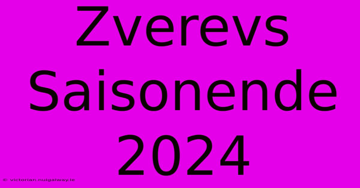 Zverevs Saisonende 2024