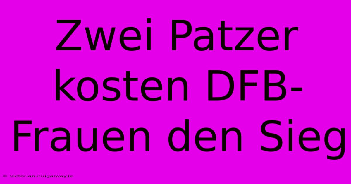 Zwei Patzer Kosten DFB-Frauen Den Sieg