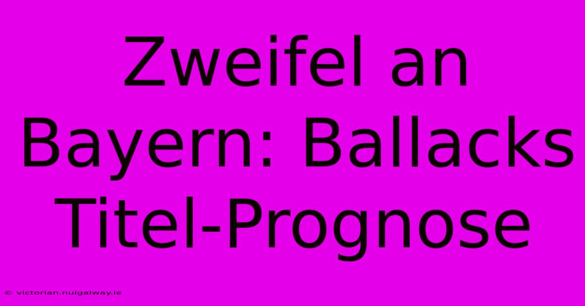 Zweifel An Bayern: Ballacks Titel-Prognose